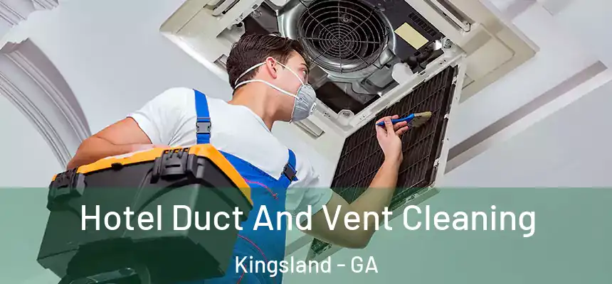 Hotel Duct And Vent Cleaning Kingsland - GA
