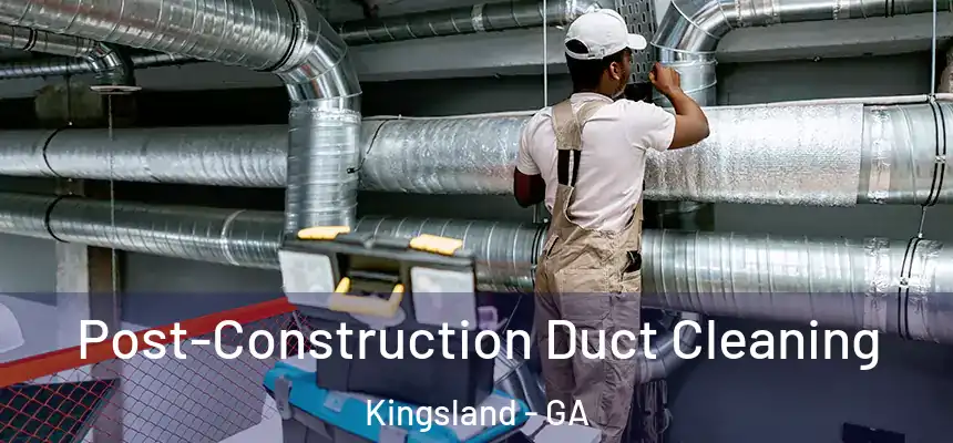  Post-Construction Duct Cleaning Kingsland - GA